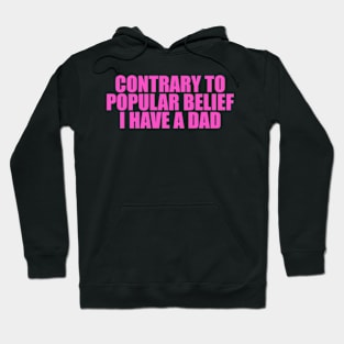 Contrary to Popular Belief I Have a Dad Tee, Dank Meme Quote Shirt Out of Pocket Humor T-shirt Funny Saying Edgy Joke Y2k Hoodie